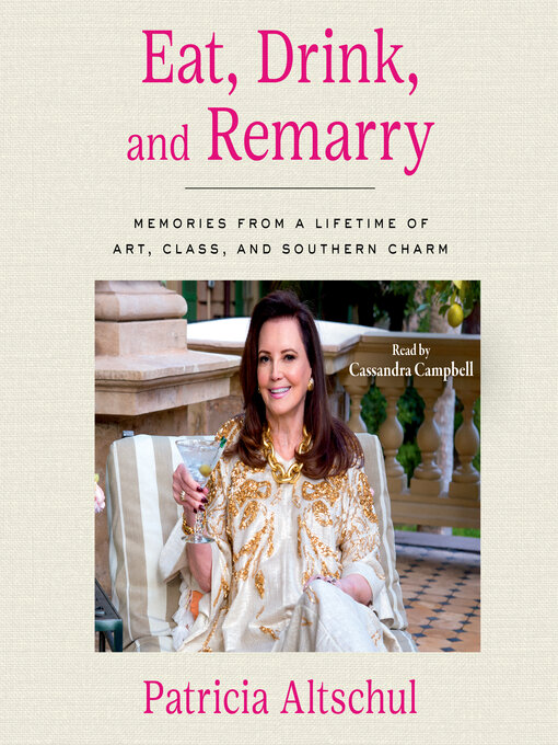 Title details for Eat, Drink, and Remarry by Patricia Altschul - Wait list